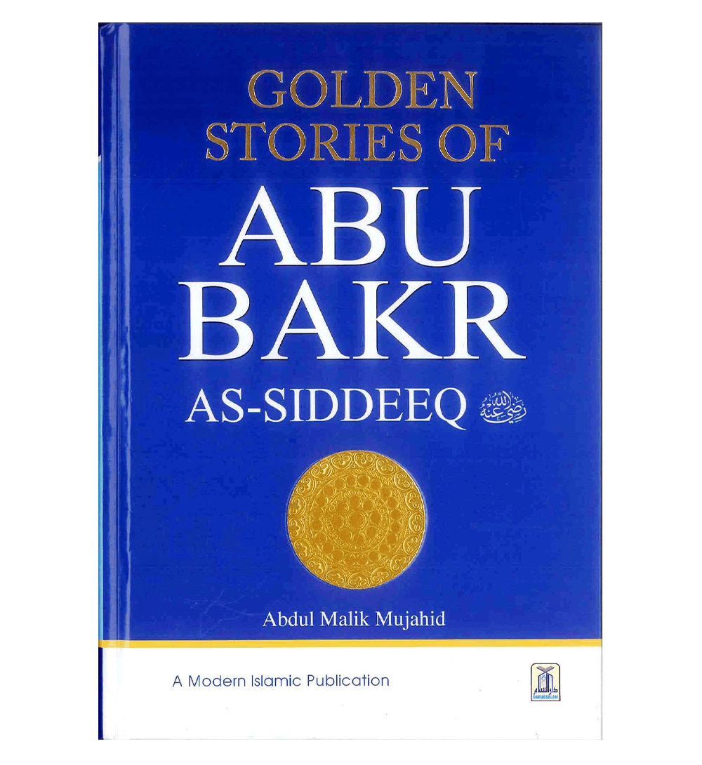 Golden Stories of Abu Bakr As-Siddeeq رضی الله عنهُ