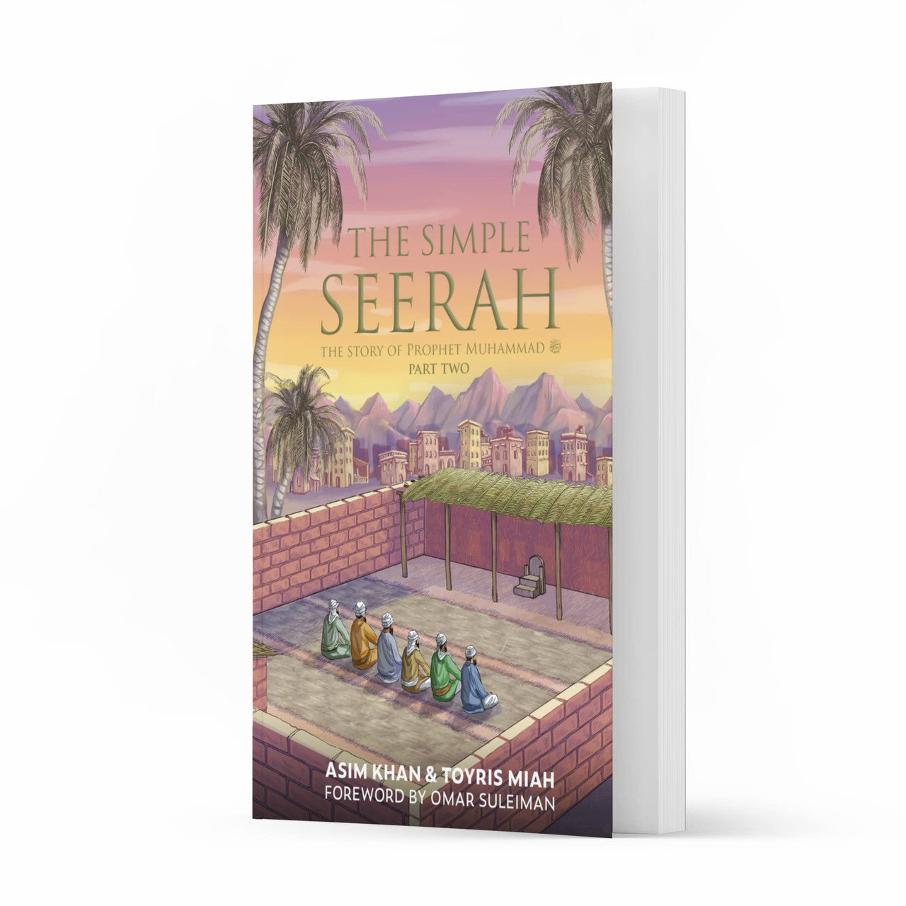 The Simple Serah: The Story of Prophet Muhammad: 2 (The Simple Seerah)