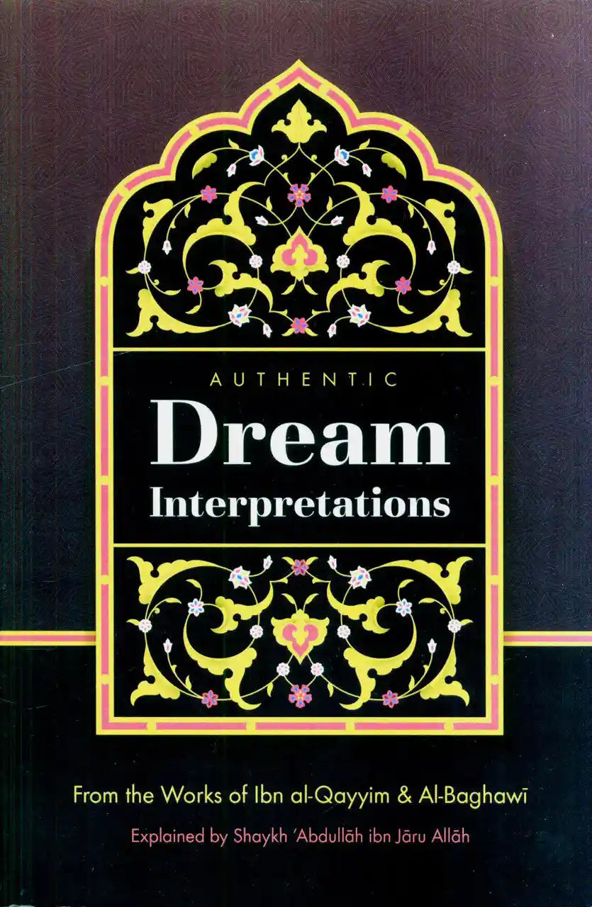 Authentic Dream Interpretations by Shaykh 'Abdullah ibn Jaru Allah