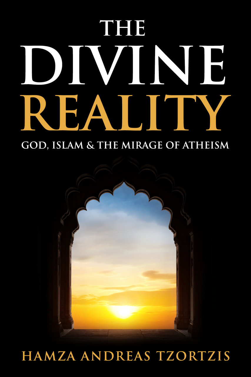 The Divine Reality: God,Islam and the Mirage of Atheism