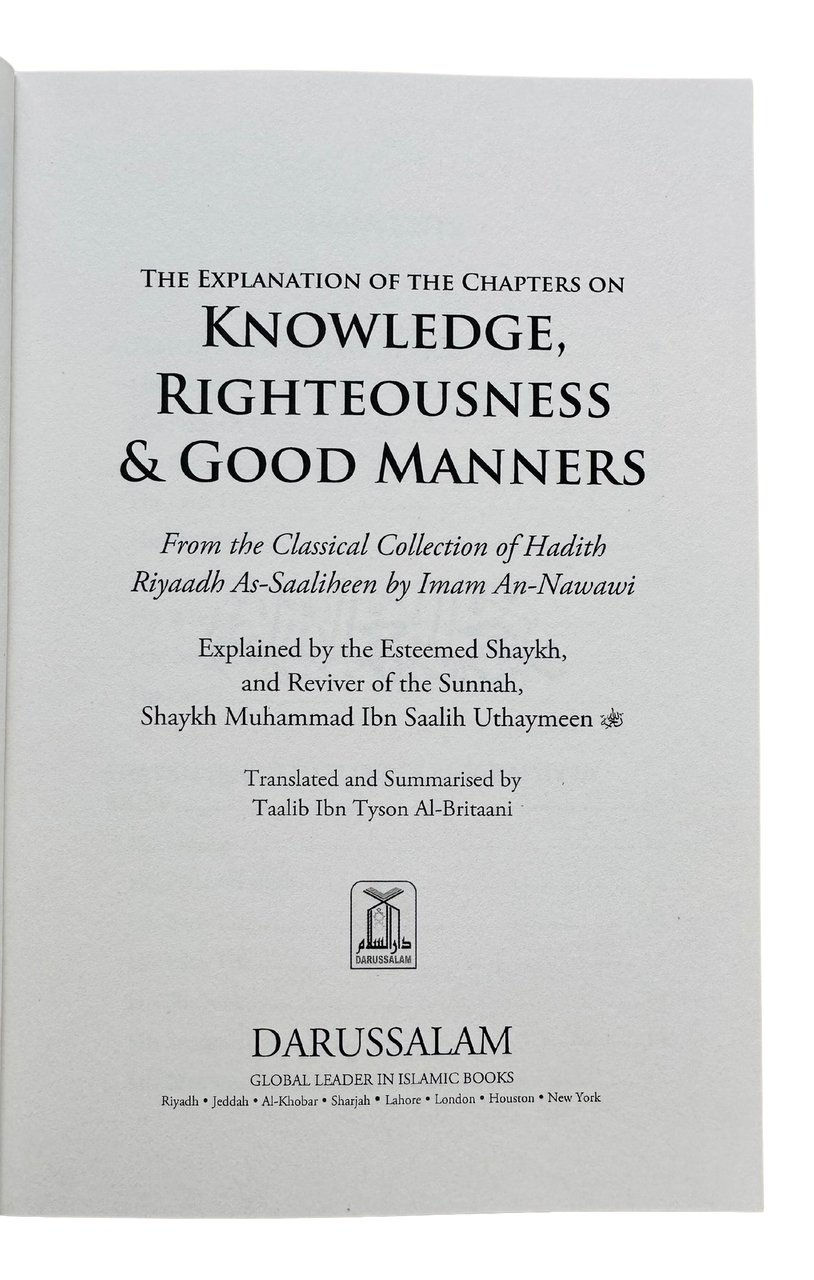 Explanation of Riyad-us-Saliheen, Explanation of Chapters on Knowledge, Righteousness and Good Manners from Sharah Riyadh Al-Saaliheen رياض الصالحين