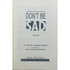 Dont Be Sad : Soft Cover